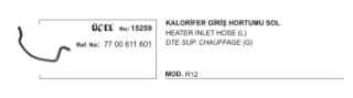 KALORİFER HORTUMU GİRİŞ 15259 R12 7700611601 resmi