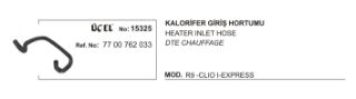 KALORİFER HORTUMU GİRİŞ 15325 R9 CLİO-I EKSPRES VİDALI 7700762033 resmi